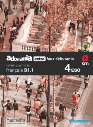 Portada del producto:  Français. Adomania, extra faux débutants. 4 ESO. Savia. Cahier d´activités