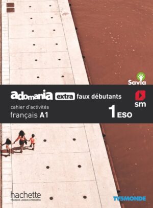 Portada del producto:  Français. Adomania, extra faux débutants. 1 ESO. Savia. Cahier d´activités