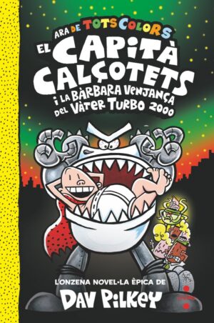 Portada del producto:  11. El Capità Calçotets i la bàrbara venjança del Vàter Turbo 2000