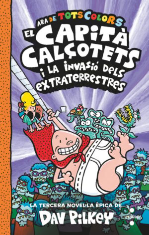 Portada del producto:  3. El Capità Calçotets i la invasió dels extraterrestres