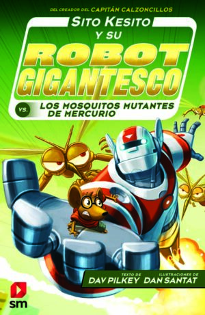 Portada del producto:  Sito Kesito y su robot gigantesco contra los mosquitos mutantes de Mercurio