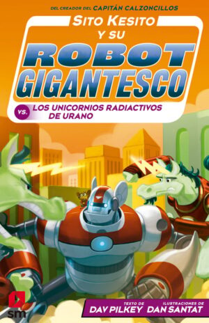 Portada del producto:  Sito Kesito y su robot gigantesco contra los unicornios radiactivos de Urano