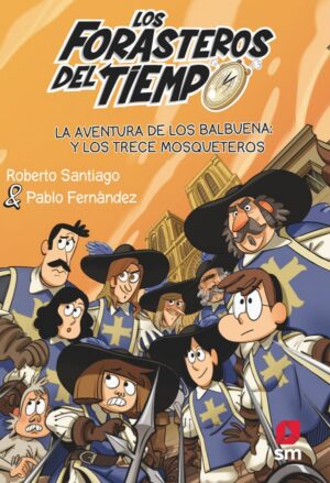 Portada del producto:  Los Forasteros del Tiempo 13: La aventura de los Balbuena y los trece mosqueteros