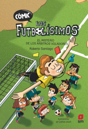 Portada del producto:  Cómic Los Futbolísimos 1: El misterio de los árbitros voladores