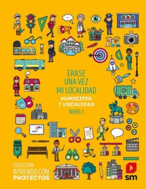Portada del producto:  SD Alumno. Érase una vez mi localidad. Municipio y localidad. Nivel I. Aprendo con proyectos
