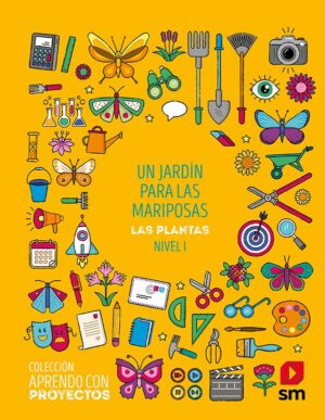 Portada del producto:  SD Alumno. Un jardín para las mariposas. Las Plantas. Nivel I. Aprendo con proyectos