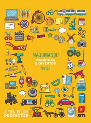 Portada del producto:  SD Alumno. Maquinando. Máquinas e inventos  (Nivel I). Aprendo con proyectos