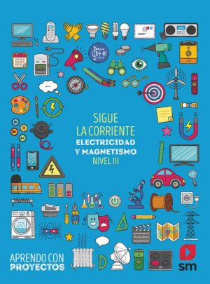 Portada del producto:  SD Alumno. Sigue la corriente. Electricidad y magnetismo (Nivel III). Aprendo con proyectos