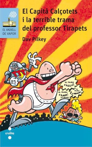 Portada del producto:  El Capità Calçotets i la terrible trama del professor Tirapets