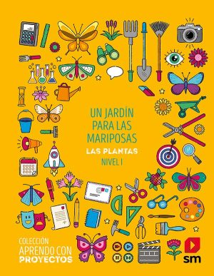 Portada del producto:  SD Alumno. Un jardín para las mariposas. Las Plantas. Nivel I. Aprendo con proyectos