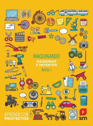Portada del producto:  SD Alumno. Maquinando. Máquinas e inventos  (Nivel I). Aprendo con proyectos