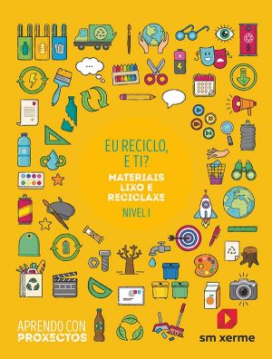 Portada del producto:  SD Alumno. Eu reciclo, e ti?. Materiais lixo e reciclaxe (Nivel I). Aprendo con proxectos
