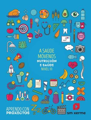 Portada del producto:  SD Alumno. A saúde móvemos. Nutrición e saúde (Nivel III). Aprendo con proxectos