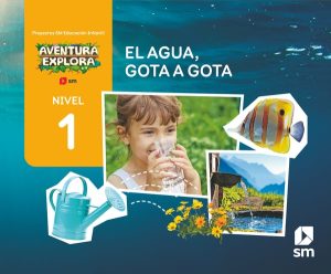 Portada del producto:  DA. El agua, gota a gota. Nivel 1. Infantil. Aventura Explora