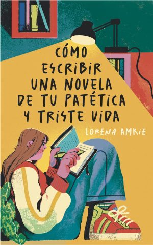 Portada del producto:  Cómo escribir una novela de tu patética y triste vida