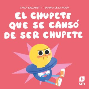 Portada del producto:  El chupete que se cansó de ser chupete