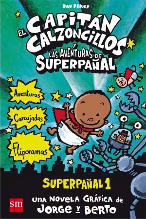 Portada del producto:  El Capitán Calzoncillos y las aventuras de Superpañal