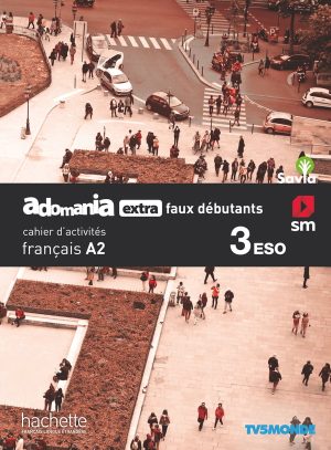 Portada del producto:  Français. Adomania, extra faux débutants. 3 ESO. Savia. Cahier d´activités