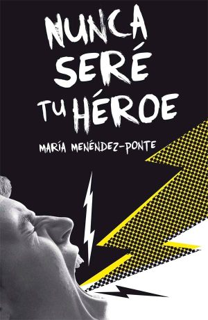 Portada del producto:  Nunca seré tu héroe